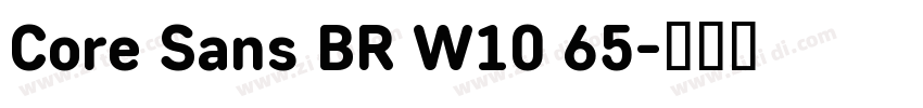 Core Sans BR W10 65字体转换 Core Sans BR W10 65字体转换